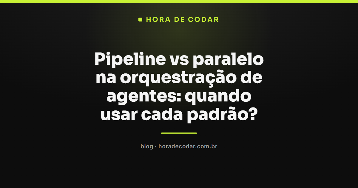 Comparação visual entre pipeline e paralelo na orquestração de agentes, mostrando fluxo sequencial versus execução simultânea e impacto na latência