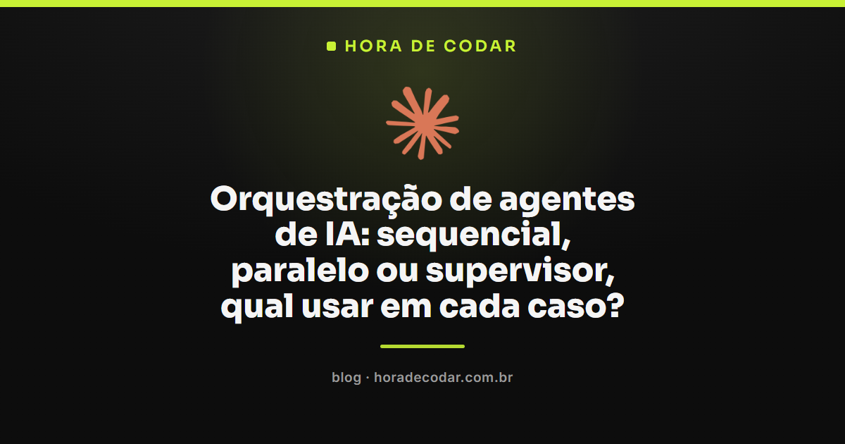 Comparação dos padrões de orquestração de agentes: sequencial, paralelo e supervisor