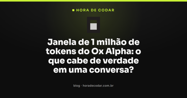 Janela de 1 milhão de tokens do Ox Alpha: o que cabe de verdade em uma conversa?