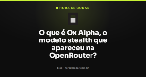 O que é Ox Alpha, o modelo stealth que apareceu na OpenRouter?