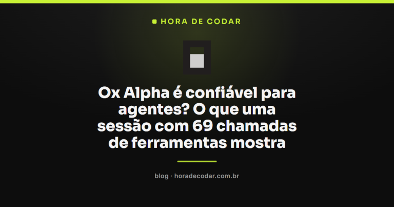 Ox Alpha é confiável para agentes? O que uma sessão com 69 chamadas de ferramentas mostra