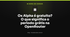Ox Alpha é gratuito? O que significa o período grátis na OpenRouter