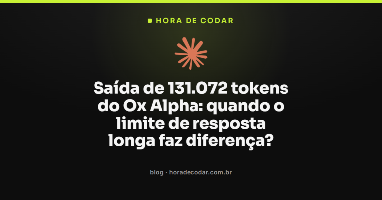 Saída de 131.072 tokens do Ox Alpha: quando o limite de resposta longa faz diferença?