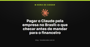 Pagar o Claude pela empresa no Brasil: o que checar antes de mandar para o financeiro
