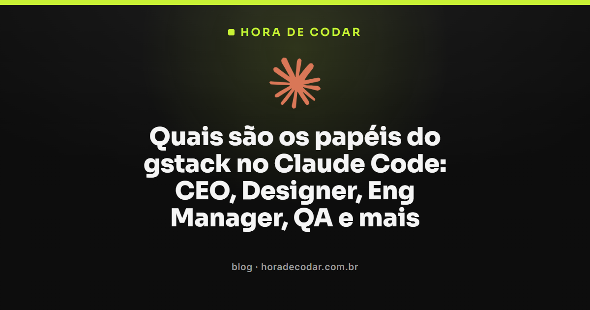 papéis do gstack no Claude Code representados como cargos de equipe: CEO, Designer, Eng Manager e QA