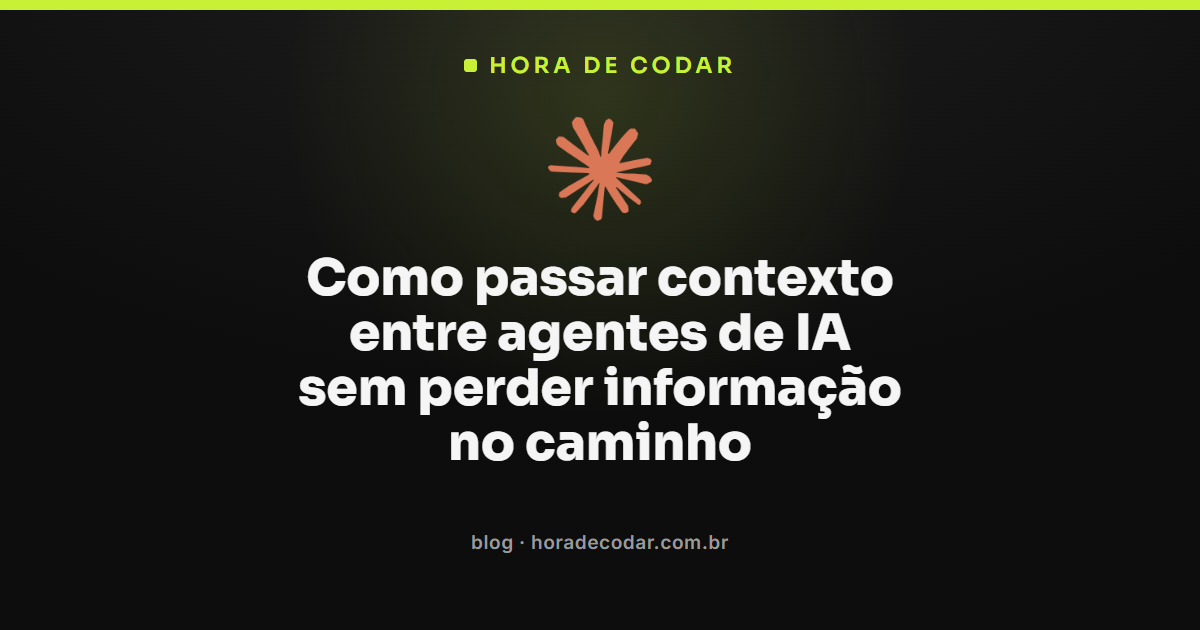 diagrama mostrando como passar contexto entre agentes de IA sem perder informação