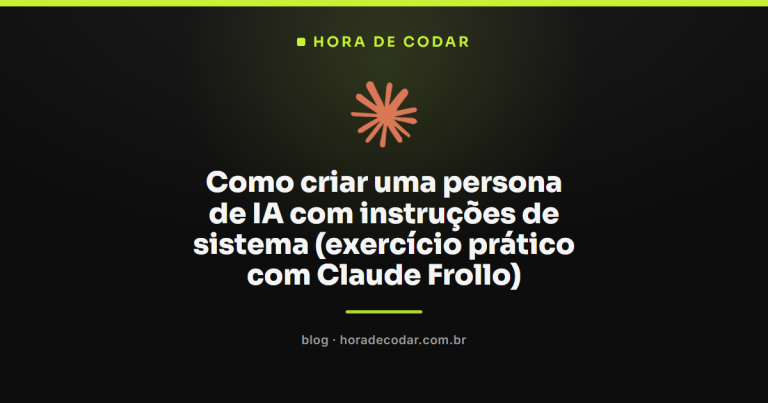 Como criar uma persona de IA com instruções de sistema (exercício prático com Claude Frollo)