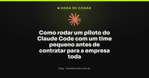 Como rodar um piloto do Claude Code com um time pequeno antes de contratar para a empresa toda