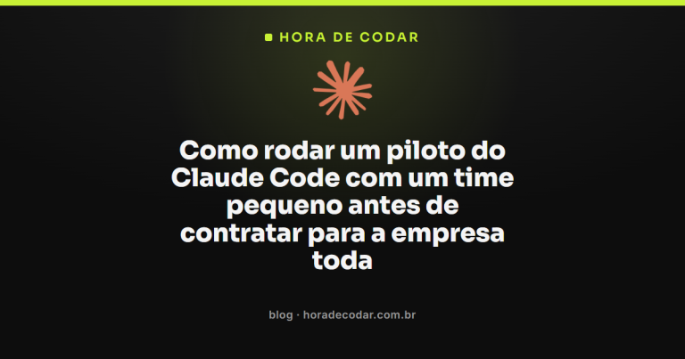 Como rodar um piloto do Claude Code com um time pequeno antes de contratar para a empresa toda