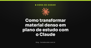 Como transformar material denso em plano de estudo com o Claude