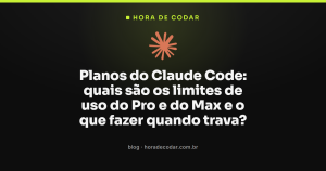 Planos do Claude Code: quais são os limites de uso do Pro e do Max e o que fazer quando trava?