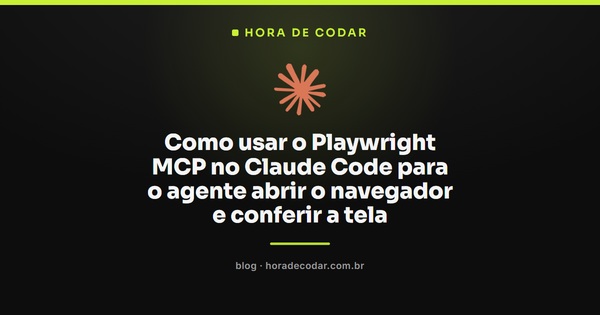 agente do Claude Code usando Playwright MCP para abrir o navegador e conferir a tela