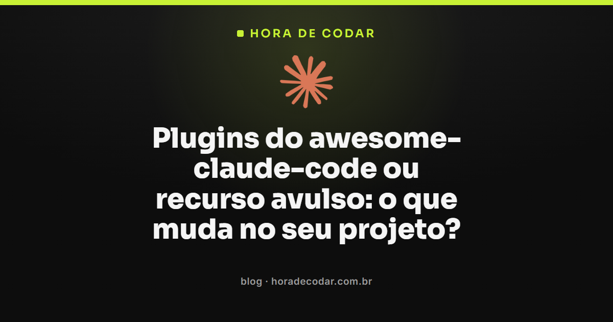 diferença entre plugins awesome-claude-code e recurso avulso no Claude Code