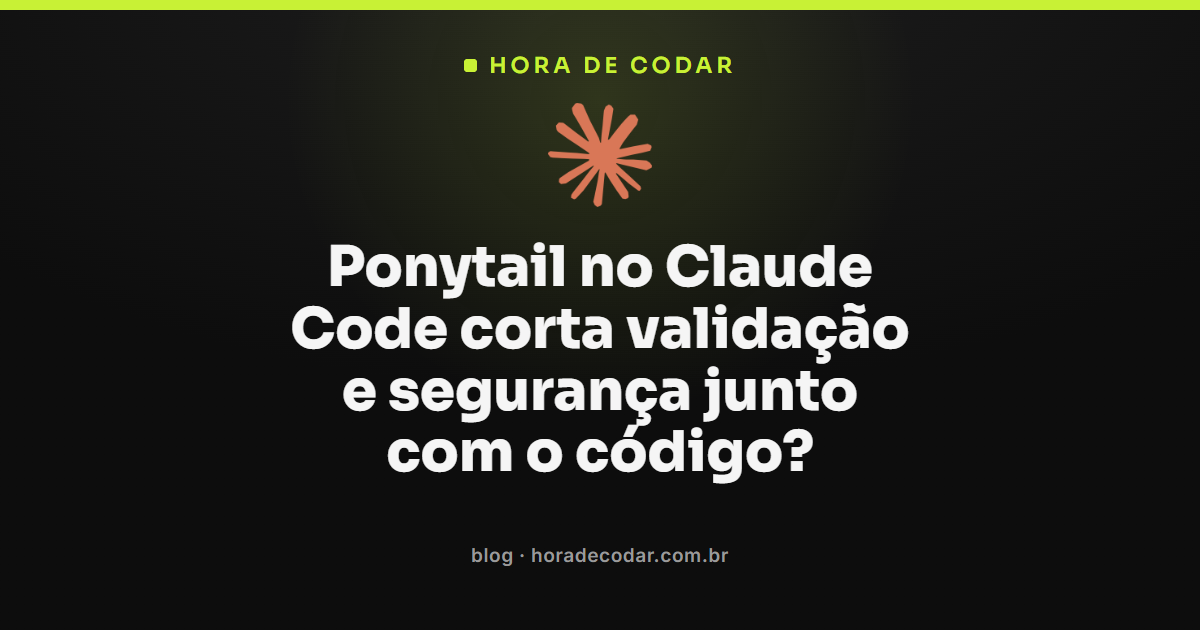 skill Ponytail no Claude Code cortando código sem perder validação e segurança
