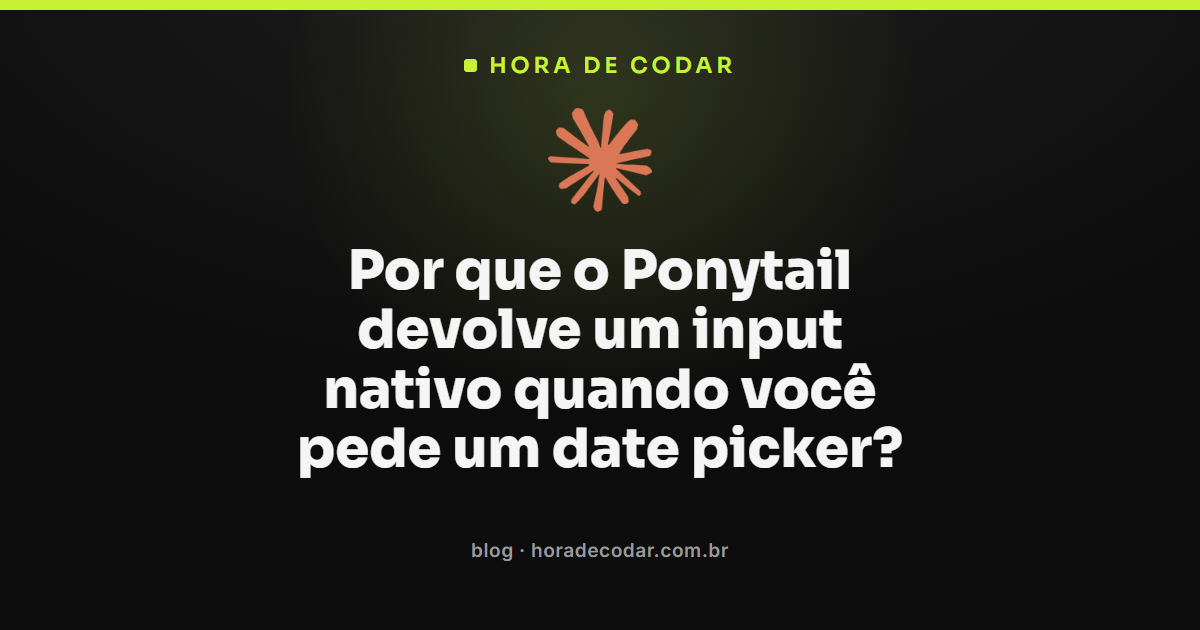 exemplo do Ponytail date picker trocando biblioteca externa por input nativo do navegador