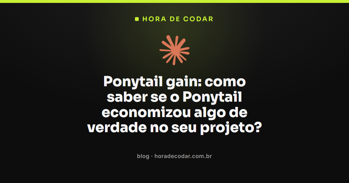 placar do comando ponytail gain no terminal mostrando economia de código e custo