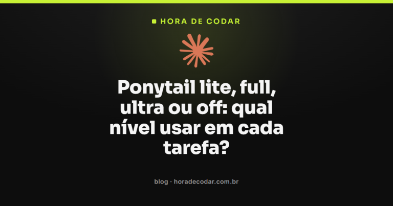 Ponytail lite, full, ultra ou off: qual nível usar em cada tarefa?