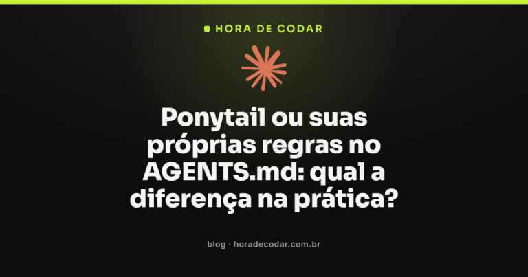 Ponytail ou suas próprias regras no AGENTS.md: qual a diferença na prática?