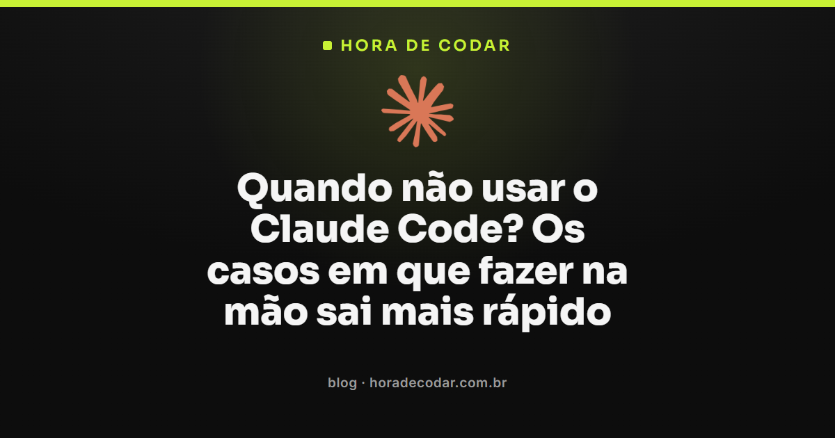 quando não usar o Claude Code: tarefas mais rápidas feitas na mão