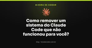 Como remover um sistema do Claude Code que não funcionou para você?