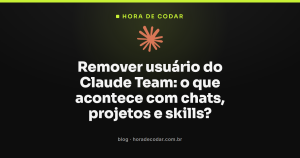 Remover usuário do Claude Team: o que acontece com chats, projetos e skills?