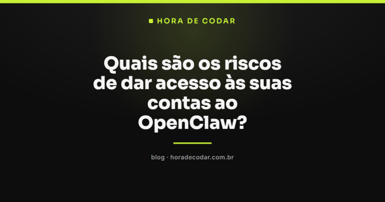 Quais são os riscos de dar acesso às suas contas ao OpenClaw?