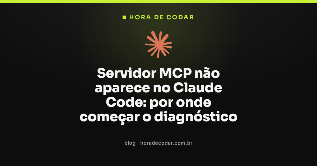 diagnóstico de servidor MCP que não aparece no Claude Code