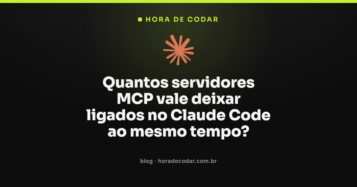 quantos servidores MCP manter ligados no Claude Code ao mesmo tempo