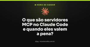 O que são servidores MCP no Claude Code e quando eles valem a pena?