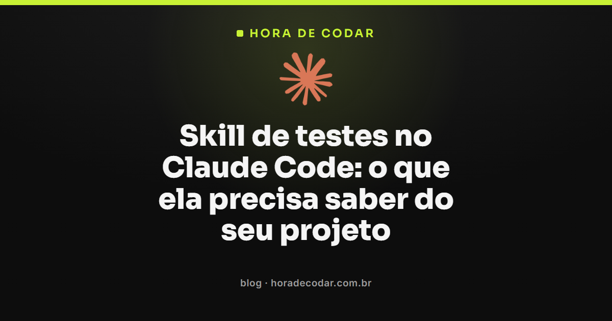 skill de testes no Claude Code configurada com contexto do projeto