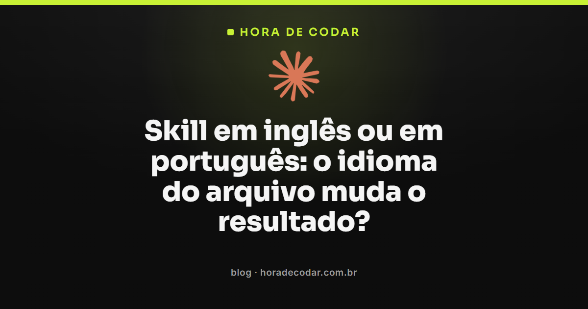 skill em inglês ou português: name, description e corpo do SKILL.md no Claude Code