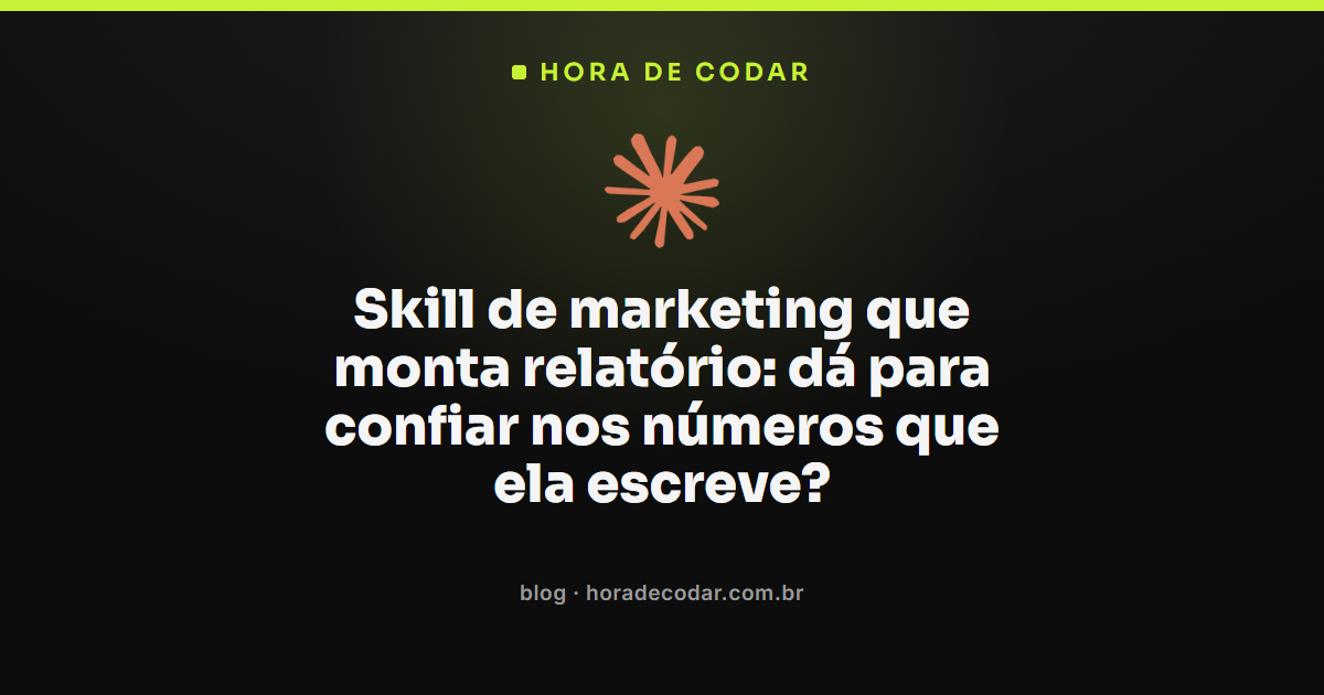 skill de marketing gerando relatório com números para conferir