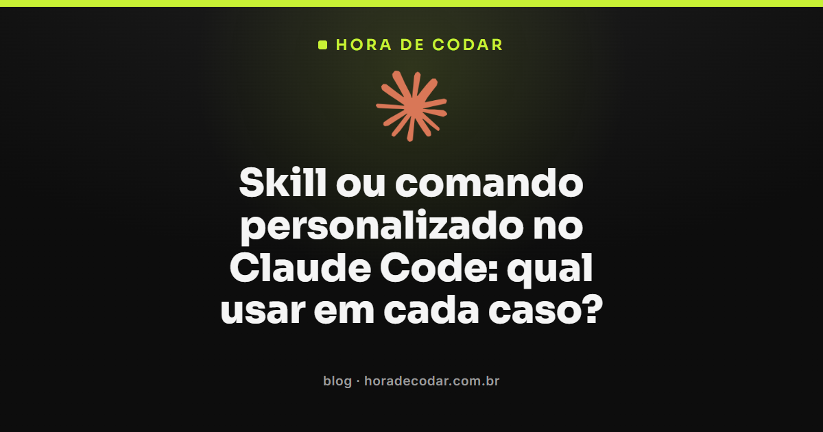 skill vs comando no Claude Code: comparação lado a lado