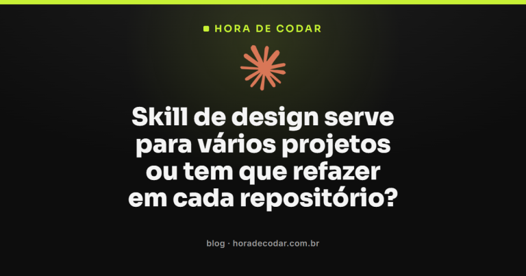Skill de design serve para vários projetos ou tem que refazer em cada repositório?