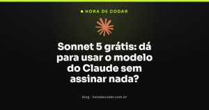 Sonnet 5 grátis: dá para usar o modelo do Claude sem assinar nada?