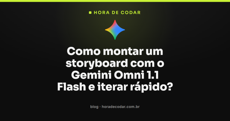 Como montar um storyboard com o Gemini Omni 1.1 Flash e iterar rápido?