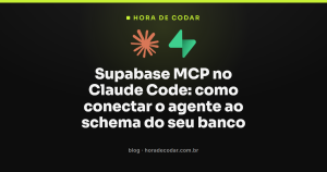Supabase MCP no Claude Code: como conectar o agente ao schema do seu banco