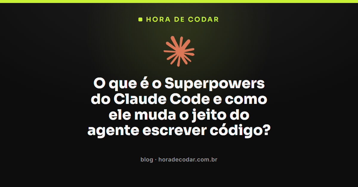 Superpowers Claude Code: framework de skills que muda o jeito do agente escrever código
