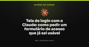 Tela de login com o Claude: como pedir um formulário de acesso que já sai usável