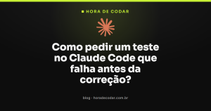Como pedir um teste no Claude Code que falha antes da correção?