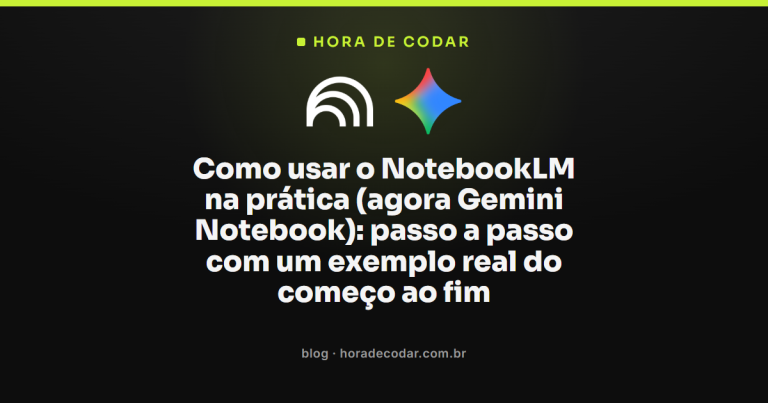 Como usar o NotebookLM na prática (agora Gemini Notebook): passo a passo com um exemplo real do começo ao fim