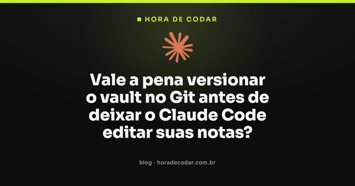 vault do Obsidian versionado no Git antes de editar com Claude Code