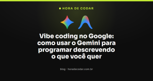 Vibe coding no Google: como usar o Gemini para programar descrevendo o que você quer