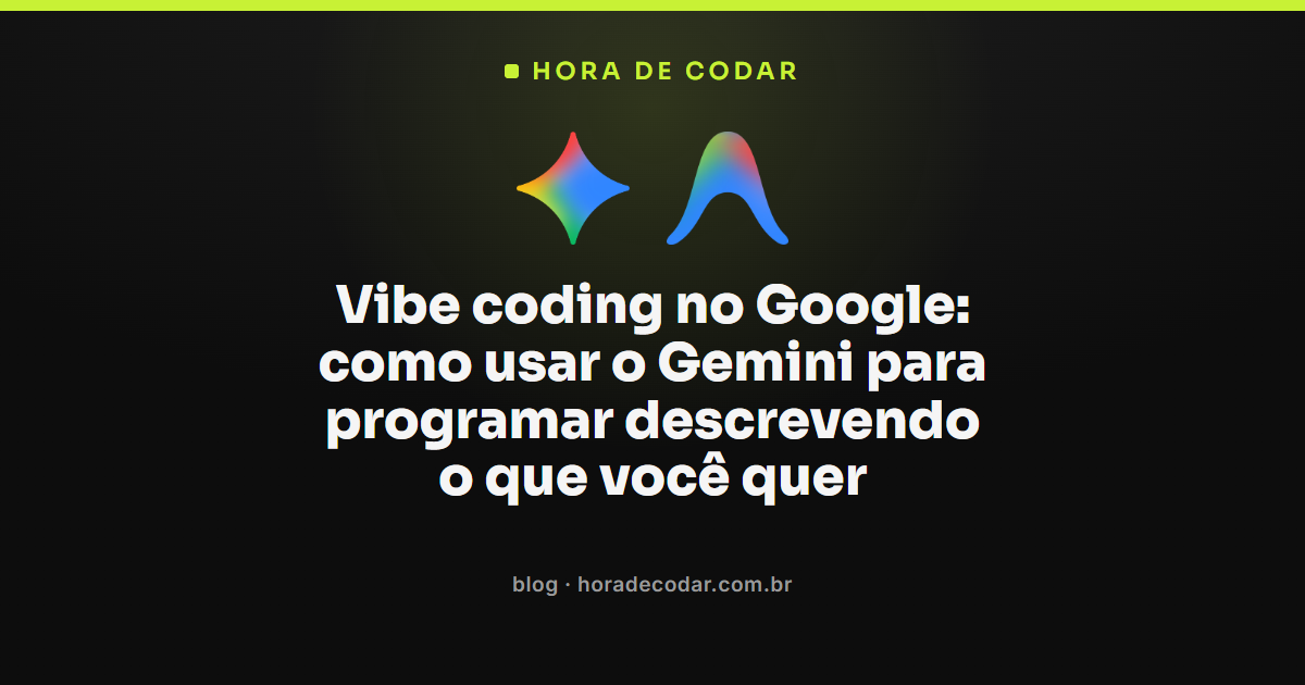 vibe coding Google com Gemini no AI Studio, Antigravity e Jules para programar por prompt