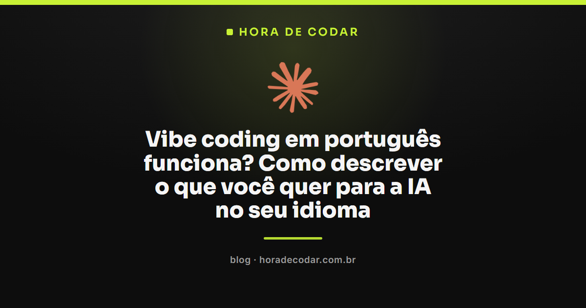 programador fazendo vibe coding em português com assistente de IA