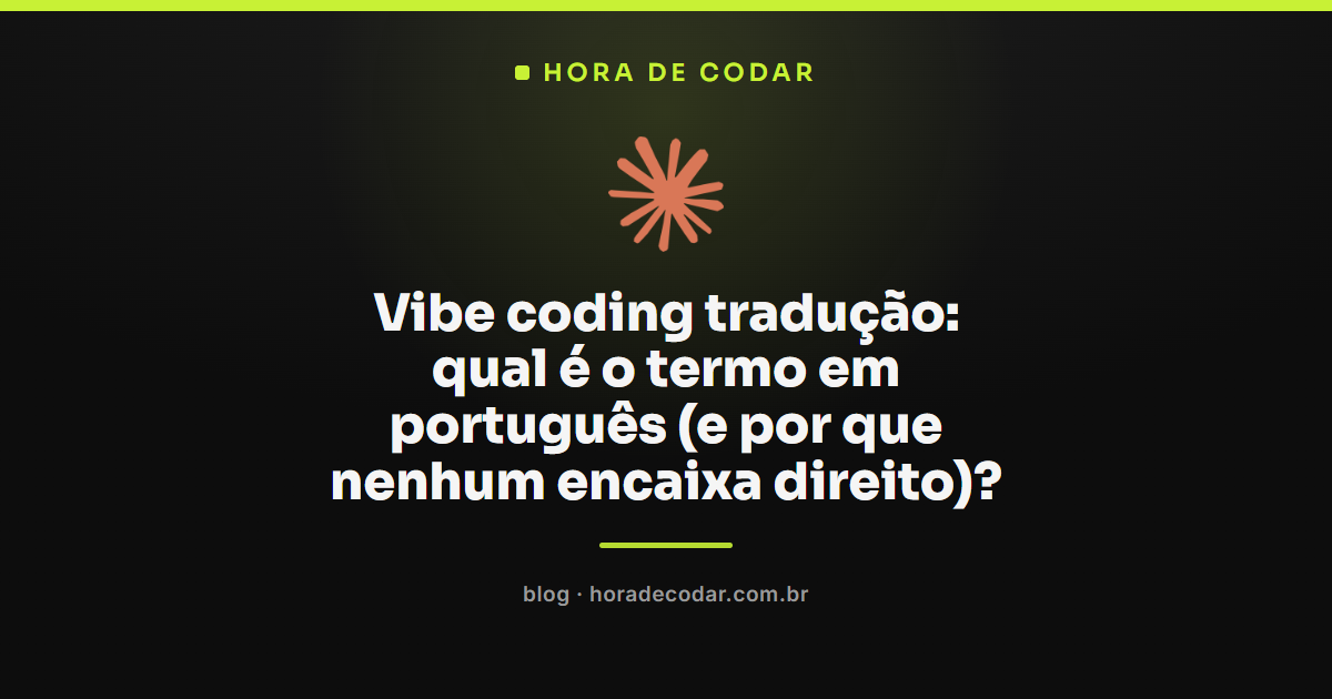 vibe coding tradução: por que o termo não vira português