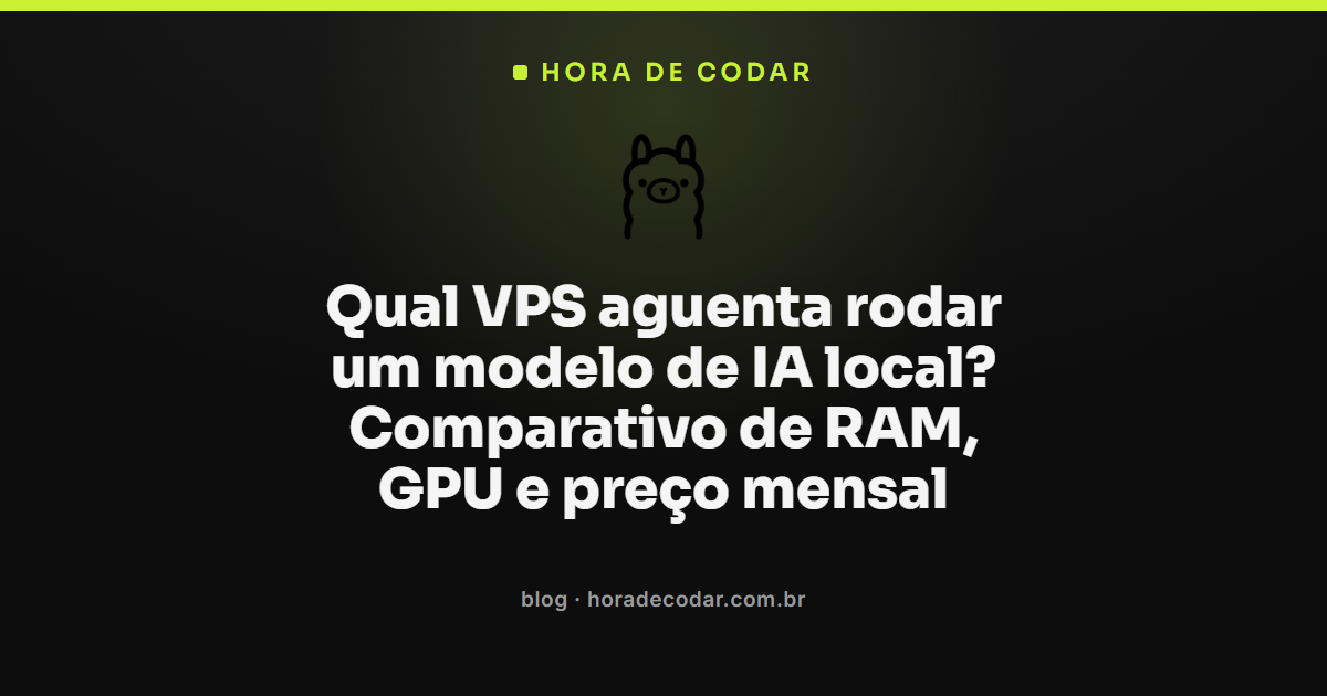 comparativo de VPS para rodar LLM com RAM, GPU e preço mensal