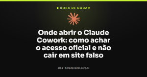 Onde abrir o Claude Cowork: como achar o acesso oficial e não cair em site falso
