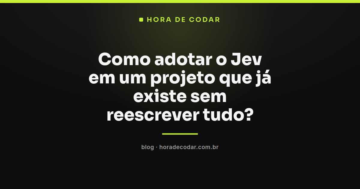 fluxograma mostrando como adotar o Jev em um projeto existente por etapas