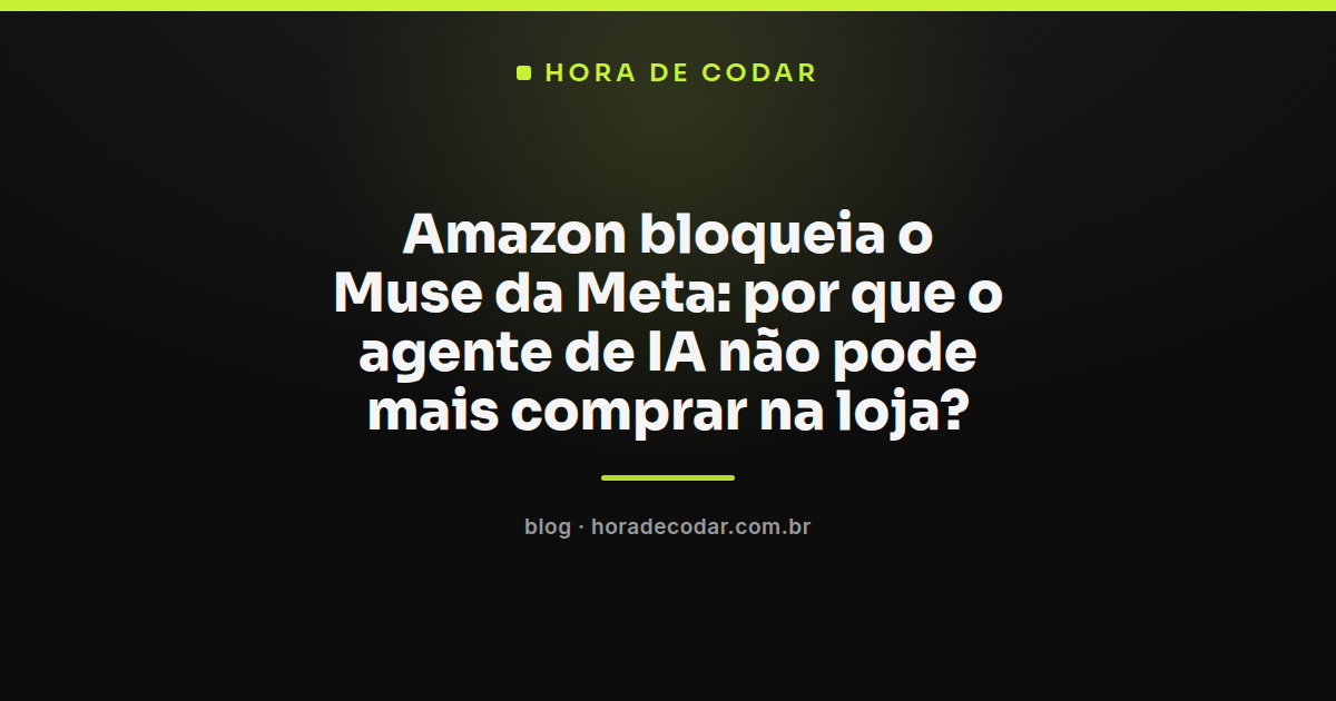Amazon bloqueia Muse da Meta de finalizar compras no site em nome dos usuários